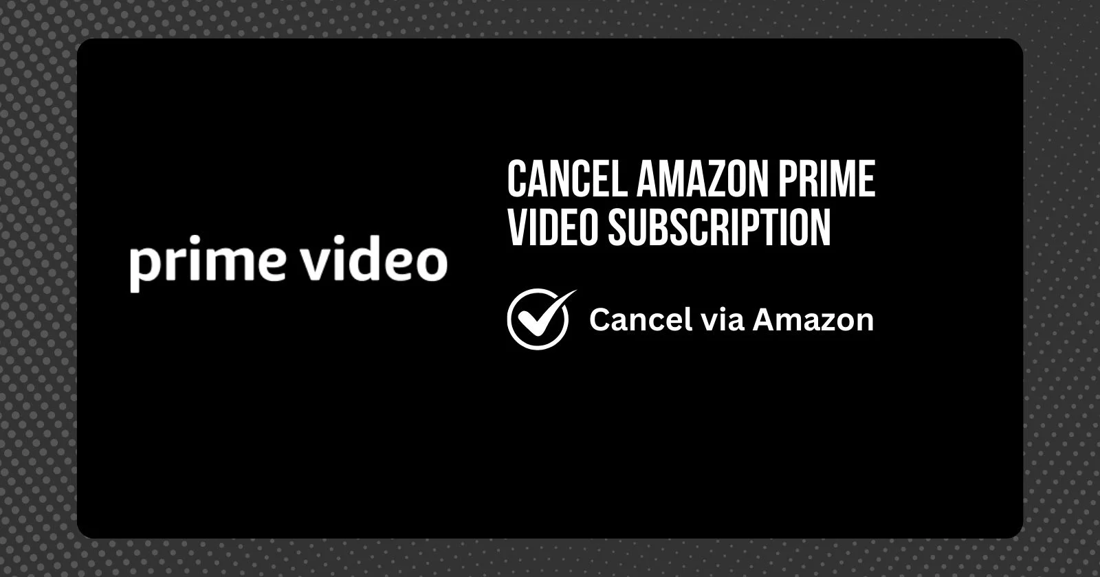 Cancel Amazon Prime Video Subscription